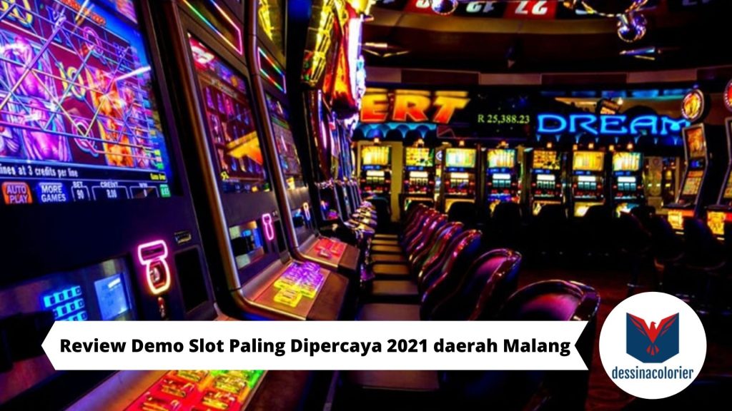 Review Demo Slot Paling Dipercaya 2021 daerah Malang